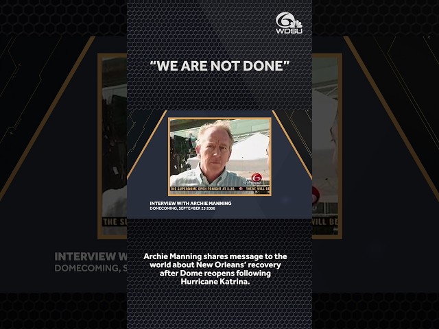 Archie Manning says New Orleans is "not done" after Dome reopens following Hurricane Katrina