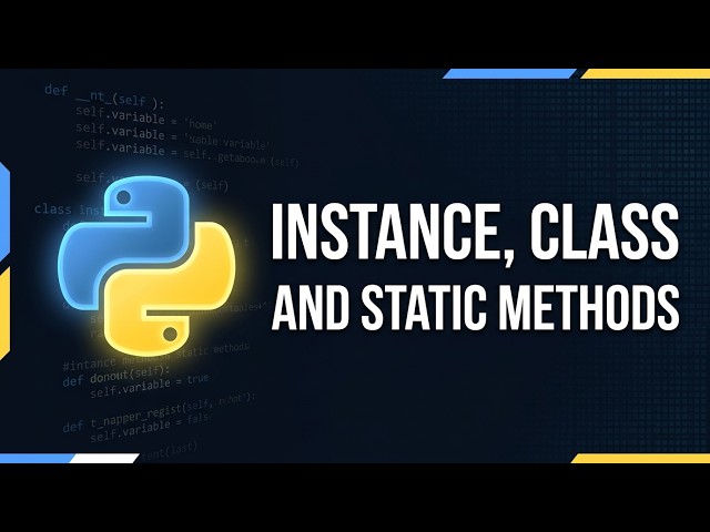Python Instance vs Class vs Static Methods Explained | Python Course Module 7, Topic 3