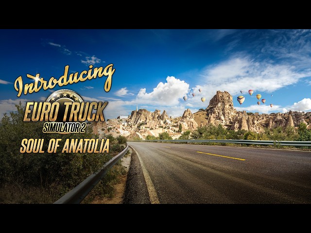 Euro Truck Simulator 2: Introducing Soul of Anatolia