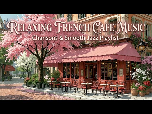 Cozy Parisian Cafe Music For Relaxation ~ Smooth Jazz & French Coffee Shop Ambience In Springtime
