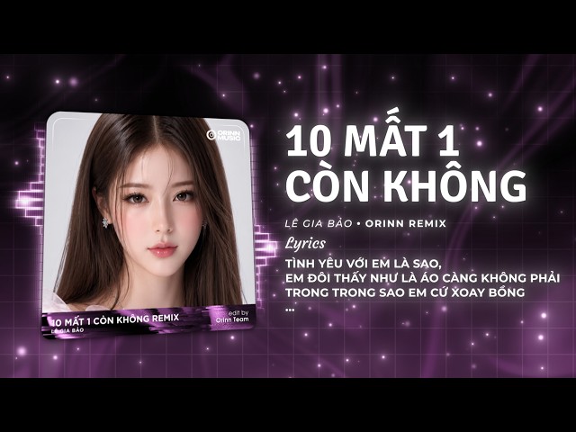 10 Mất 1 Còn Không (Remix House) - Lê Gia Bảo x GUANG x Orinn | Nhạc Trẻ Remix Hot TikTok 2026