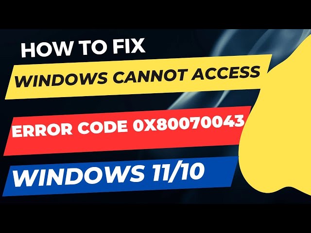 Error code 0x80070043 Windows cannot Access on Windows 11 / 10 Fixed