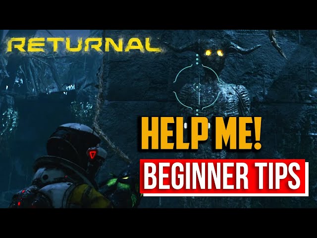 Returnal : The Best Tips for Beginners