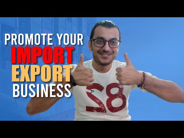HOW TO EFFECTIVELY ADVERTISE YOUR IMPORT/EXPORT BUSINESS / Promote Your Business