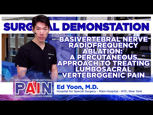 Basiverterbral Nerve Ablation to Treat Lumbosacral Vertebrogenic Pain - Edward Yoon, MD