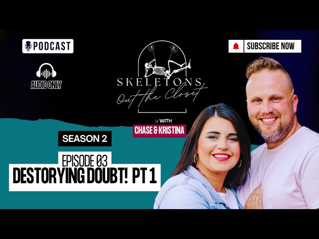 Destroying Doubt- Season 2 - Episode 3 - Skeletons Out The Closet - Chase and Kristina Granstaff
