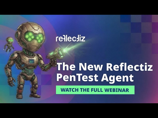 Reflectiz Offensive Hub: The AI PenTest Agent Built for Continuous Web Security Testing