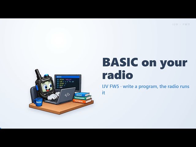 BASIC on your radio: write a program, the radio runs it (IJV FW5)