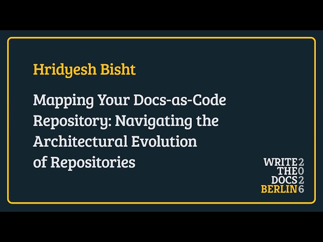 Mapping Your Docs-as-Code Repo: Navigating Architectural Evolution of Repositories - Hridyesh Bisht