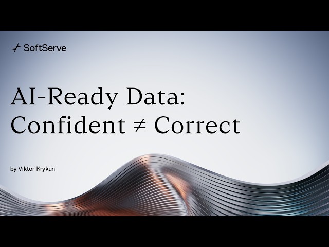 AI-Ready Data: Confident ≠ Correct by Viktor Krykun