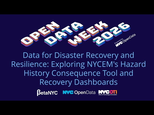 Data for Disaster Recovery + Resilience: Exploring NYCEM's Hazard History Consequence Tool and...