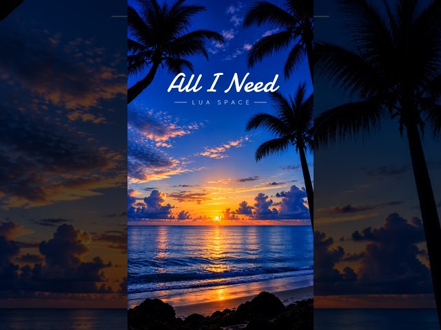 All I Need | Tropical House | Lua Space