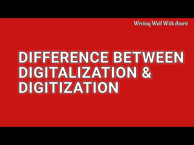 Difference: Digitalization and Digitization – Explained with examples