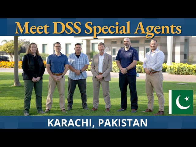 Meet DSS Special Agents -- Karachi, Pakistan