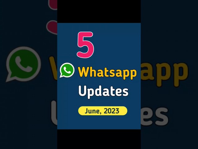 5 New Interesting Whatsapp Updates 2023