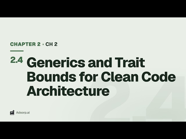 2.4 Generics and Trait Bounds for Clean Code Architecture | Ch 2