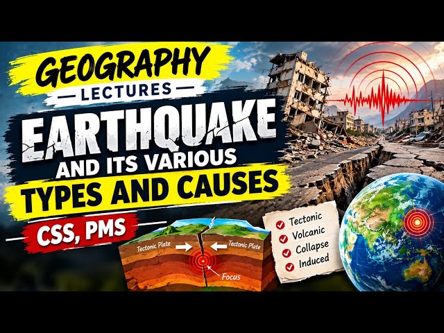Earthquake and Its Various Types and Causes. | Geography| CSS, PMS