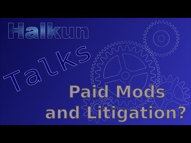 Halkun's Vlog  - Paid Mods and Lawsuits