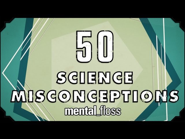 50 Science Misconceptions - mental_floss on YouTube (Ep.18) | Mental Floss