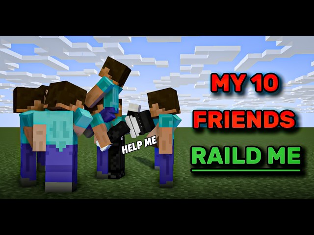 Can i beat Minecraft while 10 friends rails me