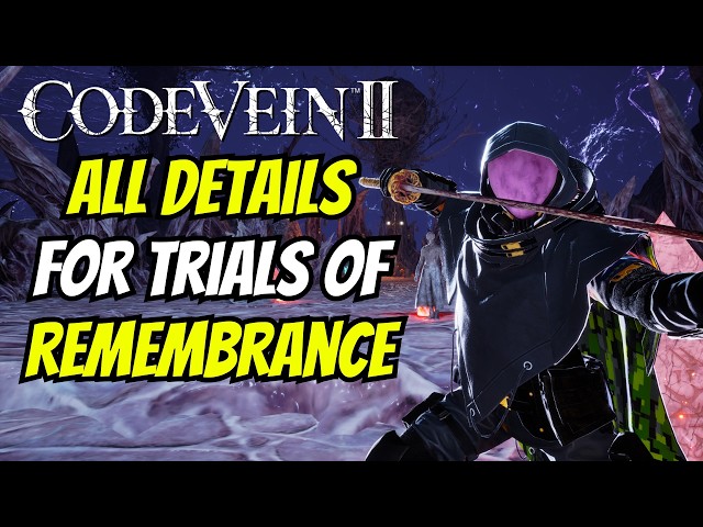 Unlocking Trials Of Remembrance & All Details In Code Vein 2