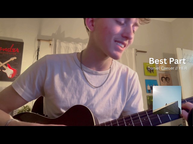 Daniel Caeser - Best Part (Cover)