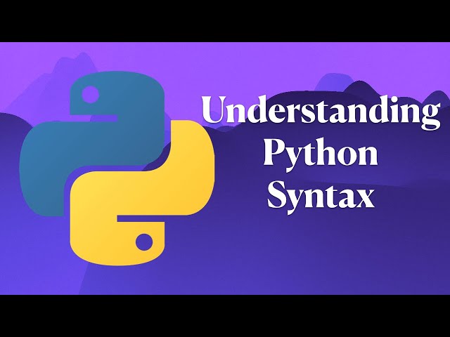 Tutorial Series: A Guide to Understanding Python Syntax
