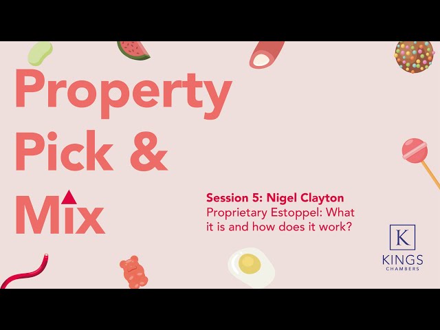 5. Nigel Clayton: Proprietary Estoppel: What it is and how does it work?