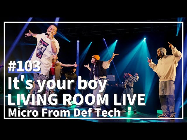 It's your boy / Micro From Def Tech（LIVING ROOM LIVE@EGAO SUPER LIVE Ver.）#103