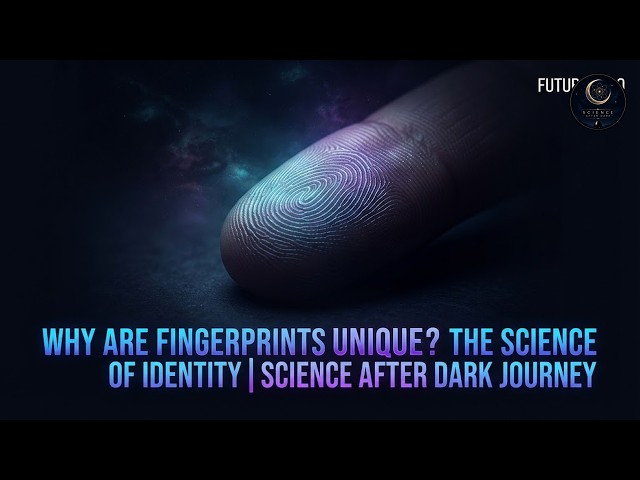 Why Are Fingerprints Unique? The Science of Identity | Science After Dark Journey