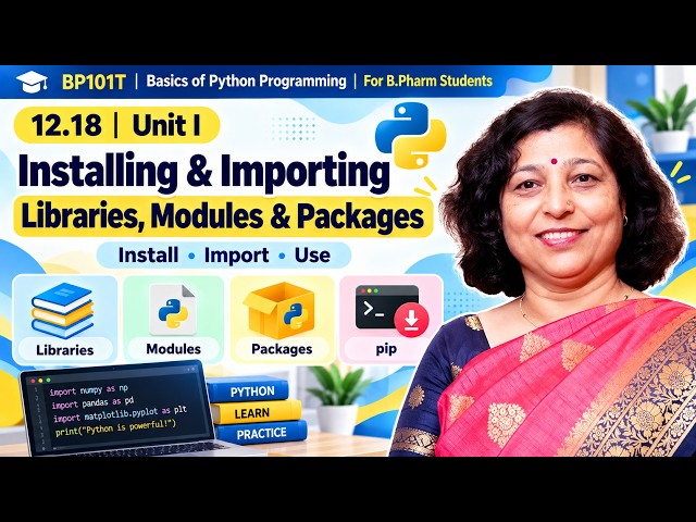 12.18 Unit I Python Modules, Packages & Libraries | Install, Import, Purpose & Practical Examples