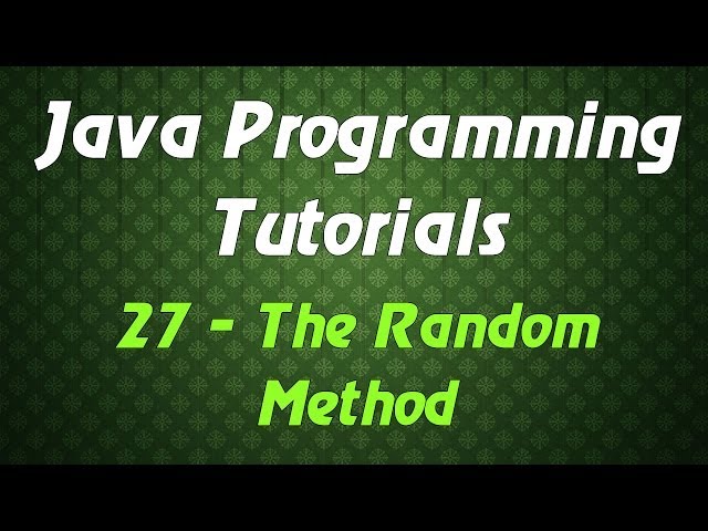 Java Programming Tutorials - 27 - The Random Method