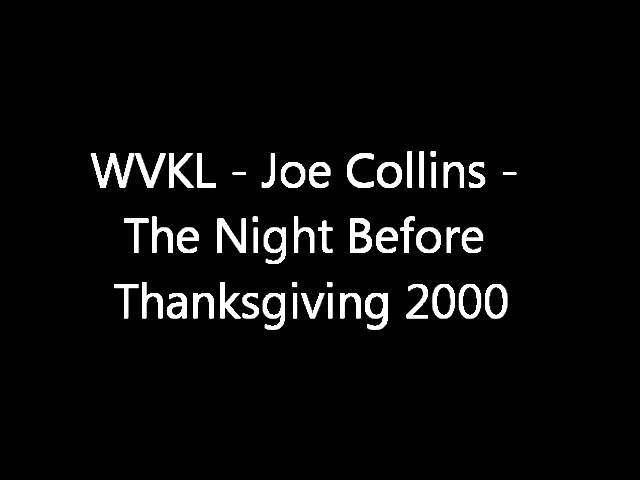 WVKL  Joe Collins - The Night Before Thanksgiving 2000