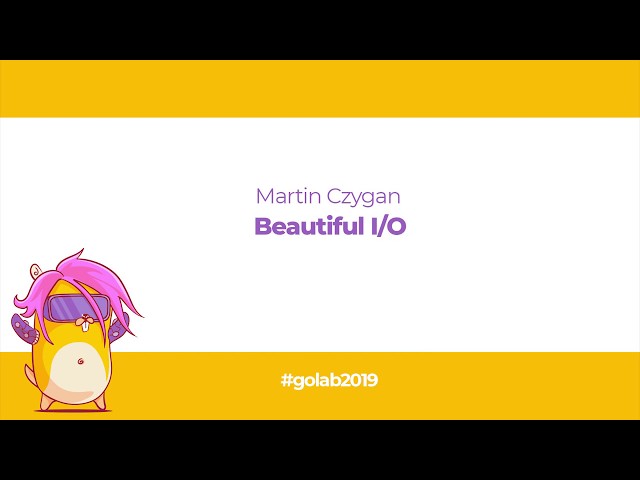 GoLab 2019 - Martin Czygan - Beautiful I/O