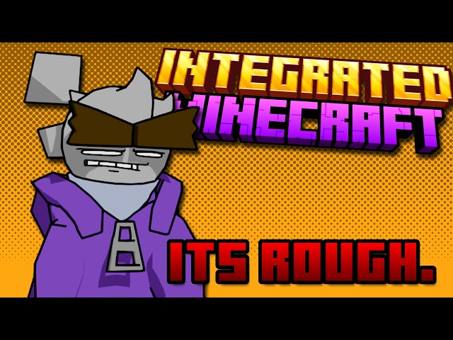 Integrated Minecraft has Problems...
