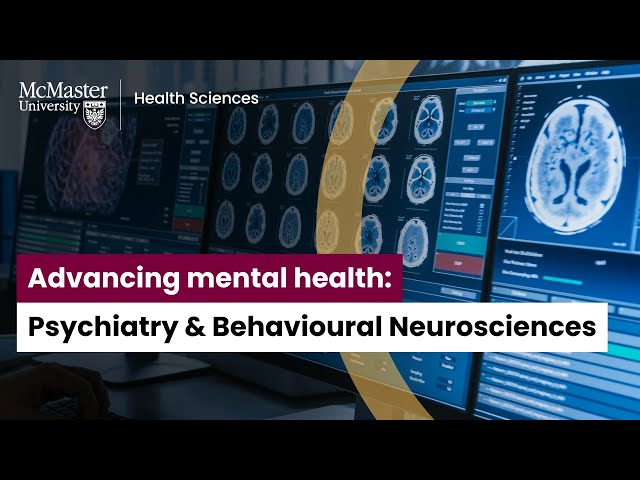 Advancing mental health: McMaster Psychiatry & Behavioural Neurosciences