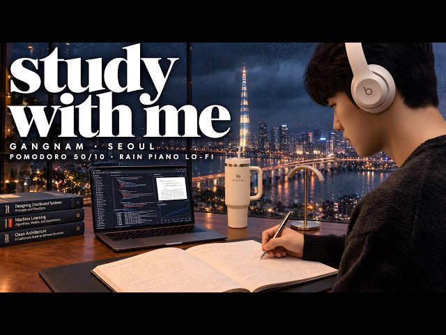 ⏱️ 2-HOUR POMODORO 50/10 STUDY WITH ME 📚 [ADHD FOCUS] Rain Piano Lo-Fi 🌧️ Han River, Gangnam Seoul