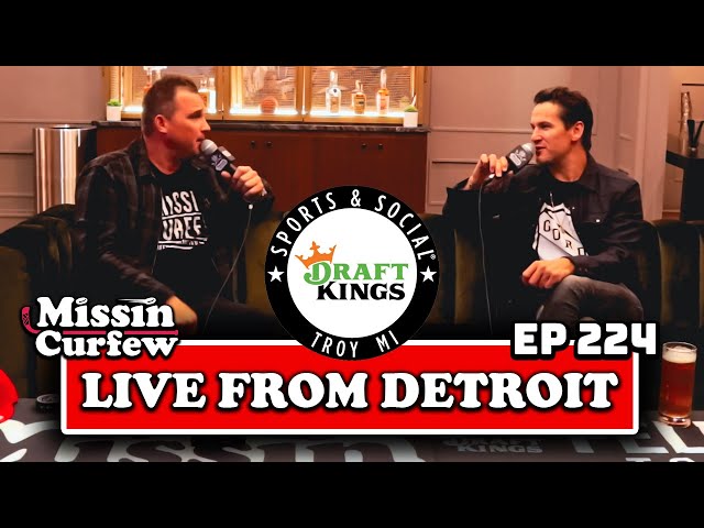 EP 224. MISSIN CURFEW LIVE FROM DETROIT | DRAFT KINGS