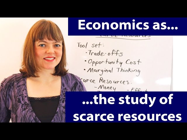 Economics as the Study of Scarce Resources