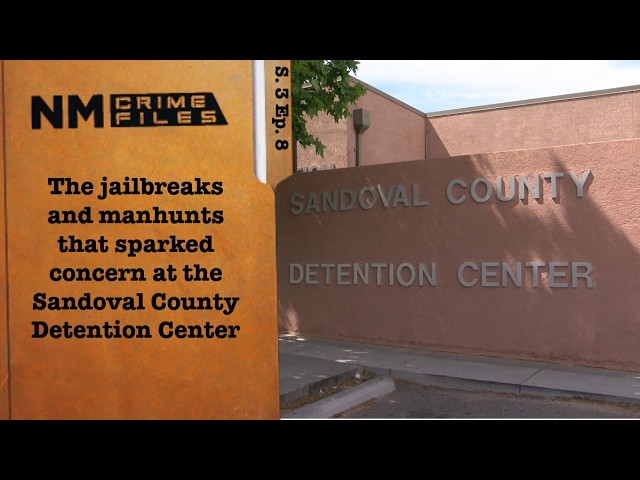 The jailbreaks and manhunts at the Sandoval County Detention Center; NM Crime Files