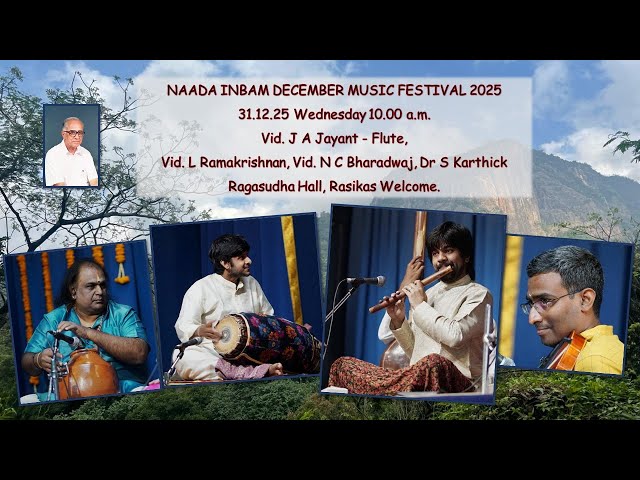 Vidwan J A Jayant - Flute -  NAADA INBAM DECEMBER MUSIC FESTIVAL 2025  -  31.12.25 Wednesday 10 am.