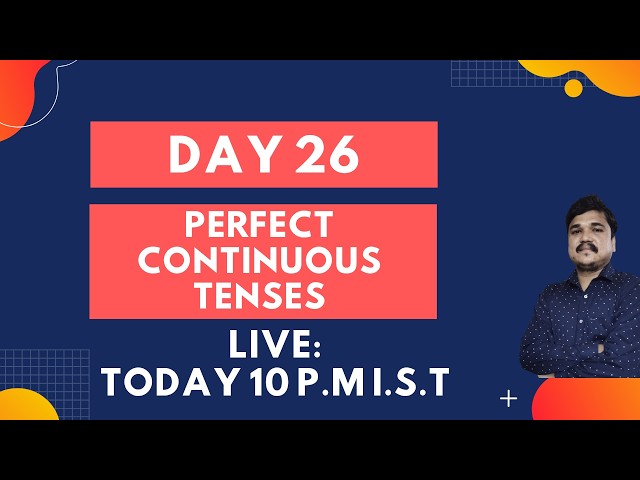 Day 26 : Perfect Continuous Tenses | Present, Past, Future | Live Session
