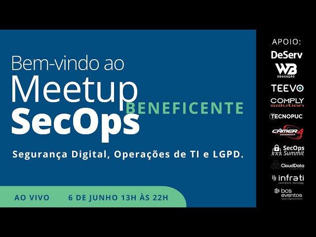 Ao Vivo | 1ª Meetup SecOps Beneficente (13h às 22h - 06/06/24)