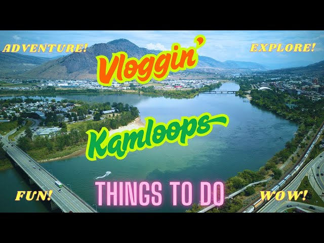 Exploring Kamloops, BC!