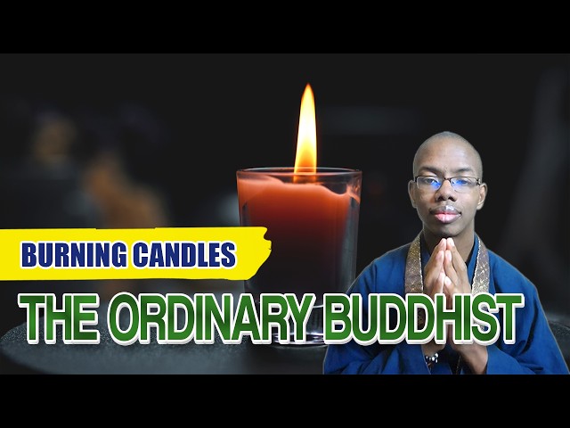 The Ordinary Buddhist: Burning Candles