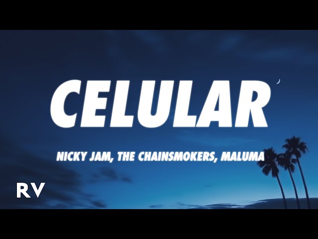 Nicky Jam x The Chainsmokers x Maluma - Celular (Letra/Lyrics)