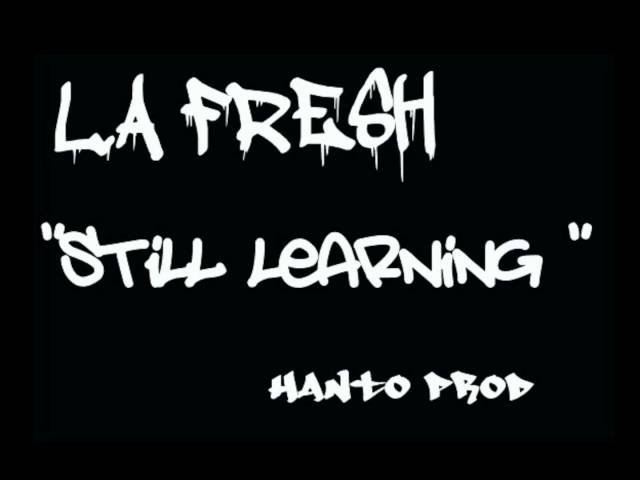 L.A. Fresh - Still learning ( Prod Hanto )