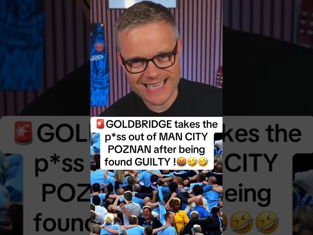 MAN CITY being FOUND GUILTY and makes fun of their POZNAN celebration!