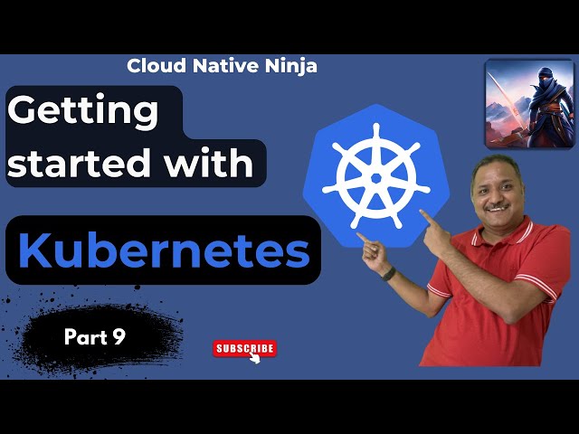 Getting started with Kubernetes | #CloudNativeNinja PT9