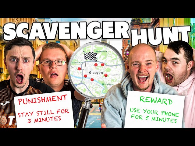 THE ULTIMATE 2 VS 2 SCAVENGER HUNT… GLASGOW EDITION!